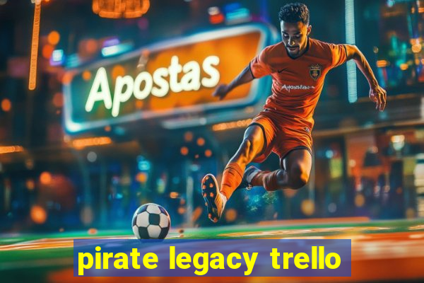 pirate legacy trello